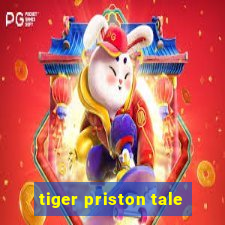 tiger priston tale